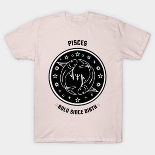 Pisces 🐟♓ Bold Since Birth Zodiac Sign Astrology Sign Horoscope T-Shirt